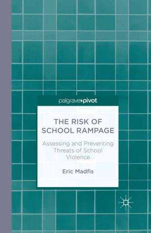 Cover of the book The Risk of School Rampage: Assessing and Preventing Threats of School Violence by Angelo Del Boca