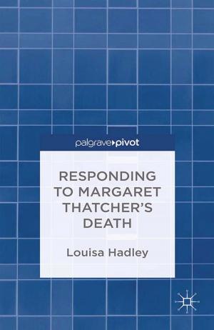 Cover of the book Responding to Margaret Thatcher's Death by B. Fincham, S. Langer, J. Scourfield, M. Shiner