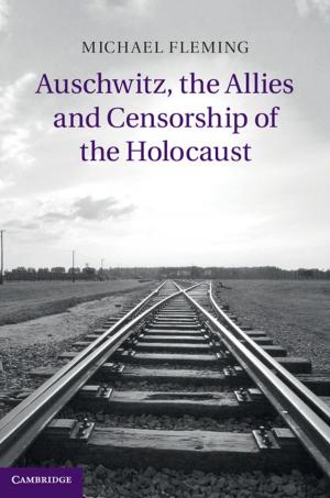 Cover of the book Auschwitz, the Allies and Censorship of the Holocaust by Grégoire Webber, Paul Yowell, Richard Ekins, Maris Köpcke, Bradley W. Miller, Francisco J. Urbina