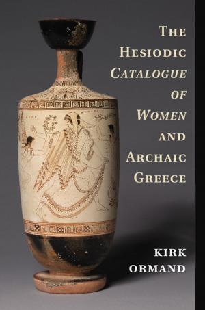Cover of the book The Hesiodic Catalogue of Women and Archaic Greece by Dong Lin