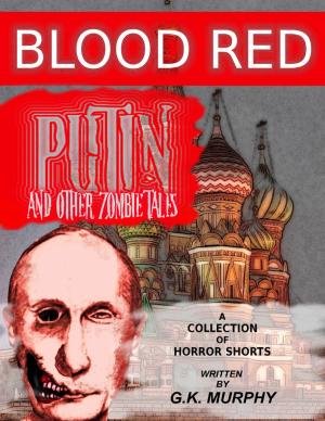 Book cover of Blood Red Putin & Other Zombie Tales