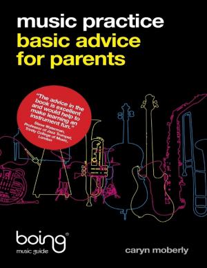 Cover of the book Music Practice : Basic Advice for Parents by Mathew Tuward