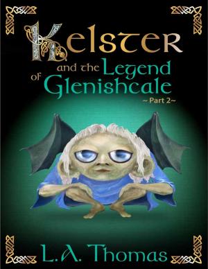 Cover of the book Kelster and the Legend of Glenishcale Part 2 by Margaret Thorli