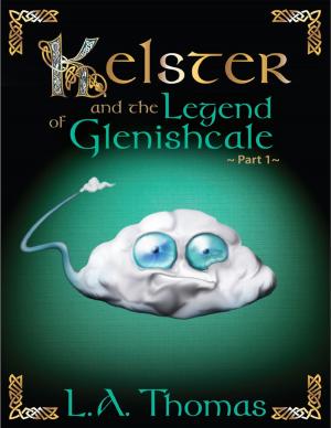 bigCover of the book Kelster and the Legend of Glenishcale Part 1 by 