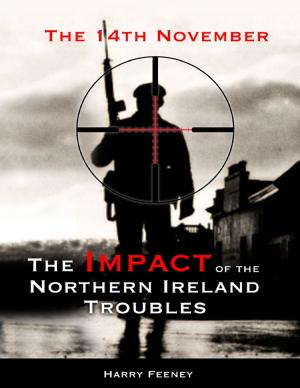 Cover of the book The 14th November: The Impact of the Northern Ireland Troubles by Lorie Small
