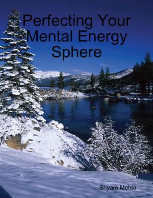 Cover of the book Perfecting Your Mental Energy Sphere by Sayyid Moustafa Al-Qazwini