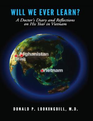 Cover of the book Will We Ever Learn?: A Doctor's Diary and Reflections on His Year in Vietnam by Geraldine Allie