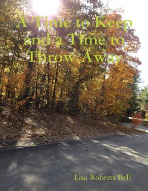 Cover of the book A Time to Keep and a Time to Throw Away by Bring On Fitness