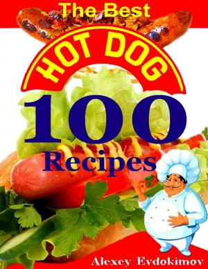 Cover of the book The Best Hot Dog 100 Recipes by Goldmine Reads