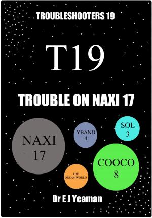 Cover of the book Trouble on Naxi 17 (Troubleshooters 19) by Dr E J Yeaman