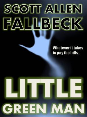 Cover of the book Little Green Man (A Short Story) by Scott Allen Fallbeck