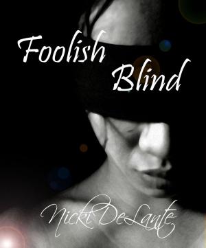Cover of the book Foolish Blind by De'Vaughn Brathwaite, T Harper