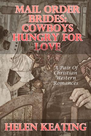 Cover of the book Mail Order Brides: Cowboys Hungry For Love by Robin Jones Gunn