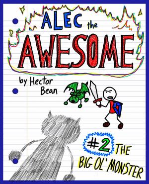 Cover of Alec the Awesome: The Big Ol' Monster by Hector Bean, Hector Bean