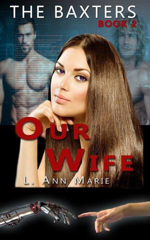 Cover of the book The Baxter's: Our Wife by Amanda Browning, Anne Ashley, Anne Marie Winston