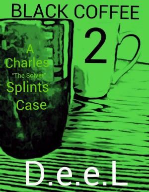 Cover of Black Coffee 2: A Charles "The Solver" Splints Case by D.e.e.L, D.e.e.L