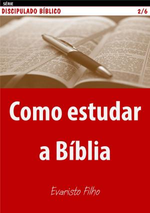 Cover of the book Como estudar a Bíblia by Evaristo Filho