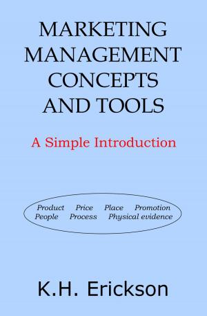 Cover of the book Marketing Management Concepts and Tools: A Simple Introduction by K.H. Erickson