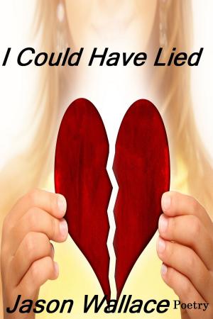 Cover of the book I Could Have Lied by Jason Wallace