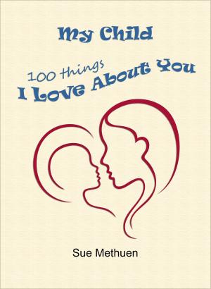 Cover of My Child: 100 Things I Love About You