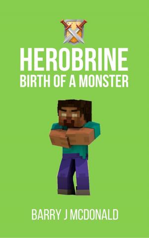Cover of the book Herobrine Birth of a Monster by Gayle Raimbault