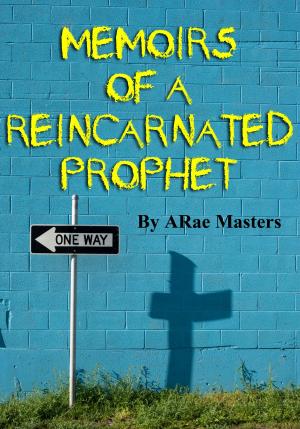 Cover of the book Memoirs of a Reincarnated Prophet by Debbie Lillo