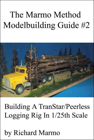 Book cover of The Marmo Method Modelbuilding Guide #2: Building A Transtar/Peerless Logging Rig