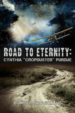 Cover of the book Road to Eternity: Cynthia "Cropduster" Purdue by Arena Julia