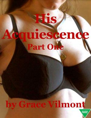 Cover of the book His Acquiescence (Part One) by Hunter Essex