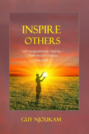 Cover of the book Inspire Others: 100 Inspirational Stories That Would Change Your Life by Mandy Hackland
