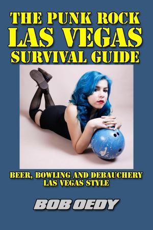 Book cover of The Punk Rock Las Vegas Survival Guide: Beer, Bowling and Debauchery Las Vegas Style
