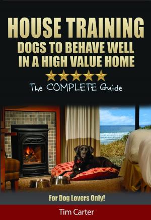 Cover of the book House Training Dogs To Behave Well In A High Value Home by David Ogbueli