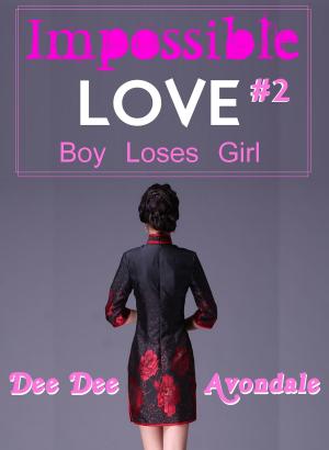 Cover of the book Impossible Love #2: Boy Loses Girl by Gina Wilkins