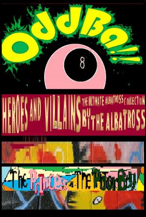 Cover of the book Heroes & Villains The Ultimate Albatross Collection by Alice W. Ross