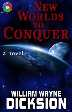 Cover of New Worlds to Conquer by William Wayne Dicksion, William Wayne Dicksion