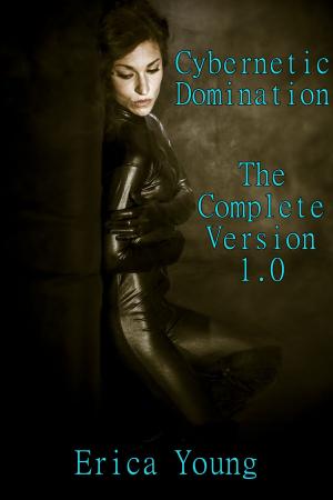 bigCover of the book Cybernetic Domination: The Complete Version 1.0 by 
