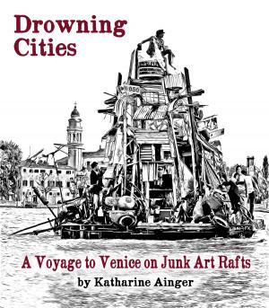 bigCover of the book Drowning Cities: A Voyage to Venice on Junk Art Rafts by 