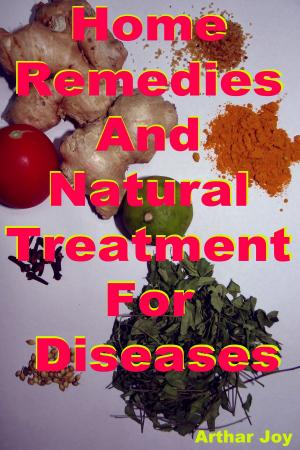 Cover of the book Home Remedies And Natural Treatment For Diseases by James David