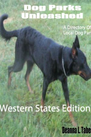 Book cover of Dog Parks Unleashed: A Directory of Local Dog Parks, Western States Edition