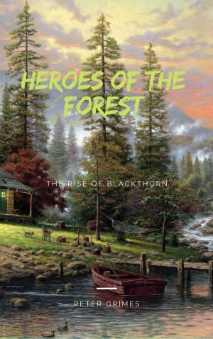 Cover of the book Heroes of the Forest, The Rise of Blackthorn by David Bevis