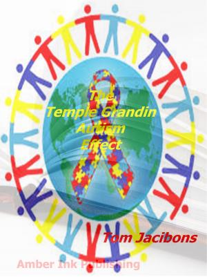 Cover of the book The Temple Grandin Autism Effect by Tom Jacibons