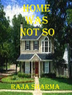 Cover of the book Home Was Not So by Raja Sharma