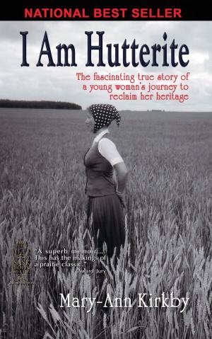 Cover of the book I Am Hutterite: The Fascinating True Story of a Young Woman's Journey to Reclaim Her Heritage by R. K. Bingham