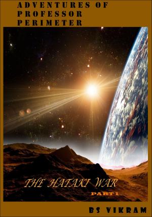 Cover of the book Adventures of Professor Perimeter The Hataki War Part I by Wes Loder