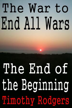 Cover of the book The War to End All Wars: The End of the Beginning by Réjean Roy