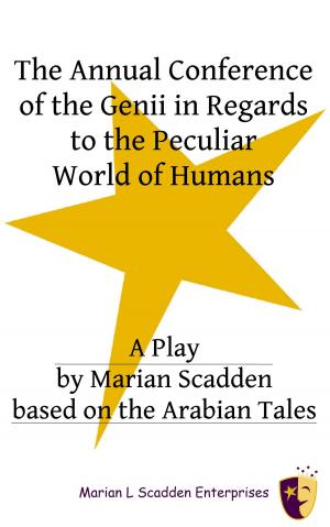 Cover of the book The Annual Conference of the Genii in Regards to the Peculiar World of Humans by Marian Scadden