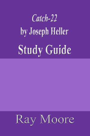 Cover of the book Catch-22 by Joseph Heller: A Study Guide by Ray Moore