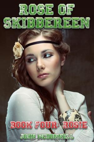 Cover of the book Rose Of Skibbereen Book Four: Rosie by Heather Hiestand