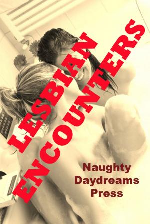 Cover of the book Lesbian Encounters by Naughty Daydreams Press