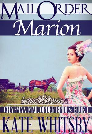 Cover of Mail Order Marion (Chapman Mail Order Brides: Book 1)